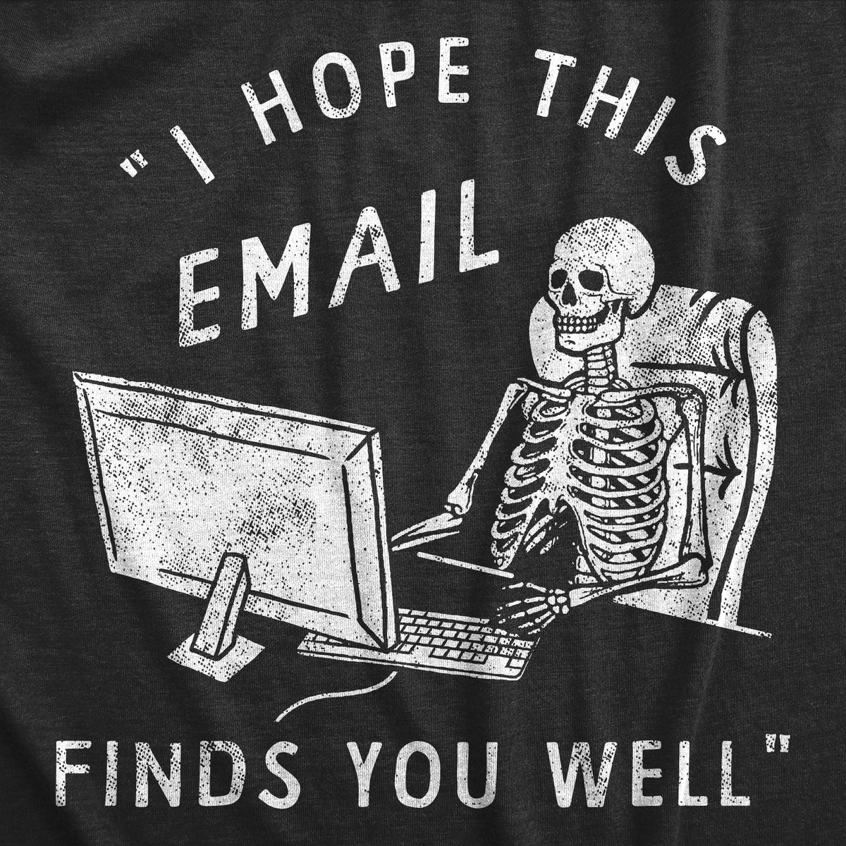 Mens Funny T Shirts I Hope This Email Finds You Well Sarcastic Work Graphic Novelty Tee for Men Graphic Tees