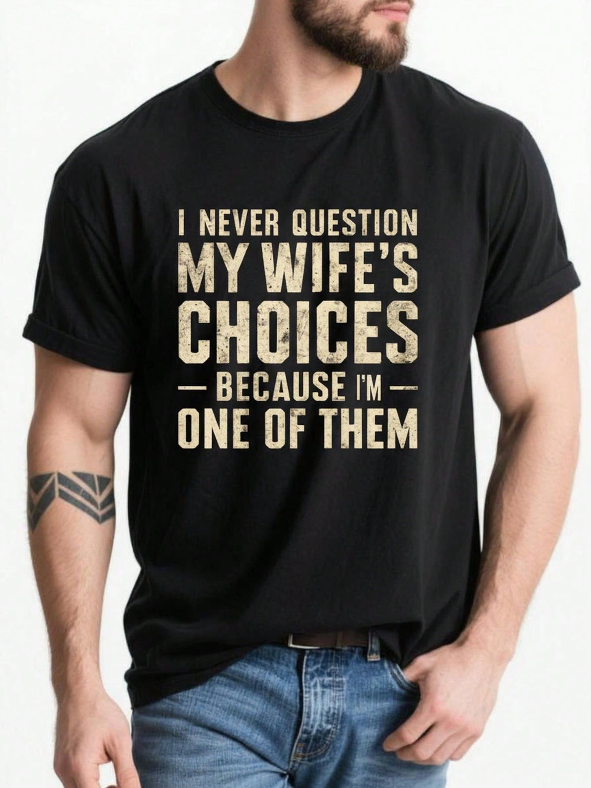 Funny Husband Never Question My Wife's Choices Graphic T-Shirt, Mens Novelty Tee