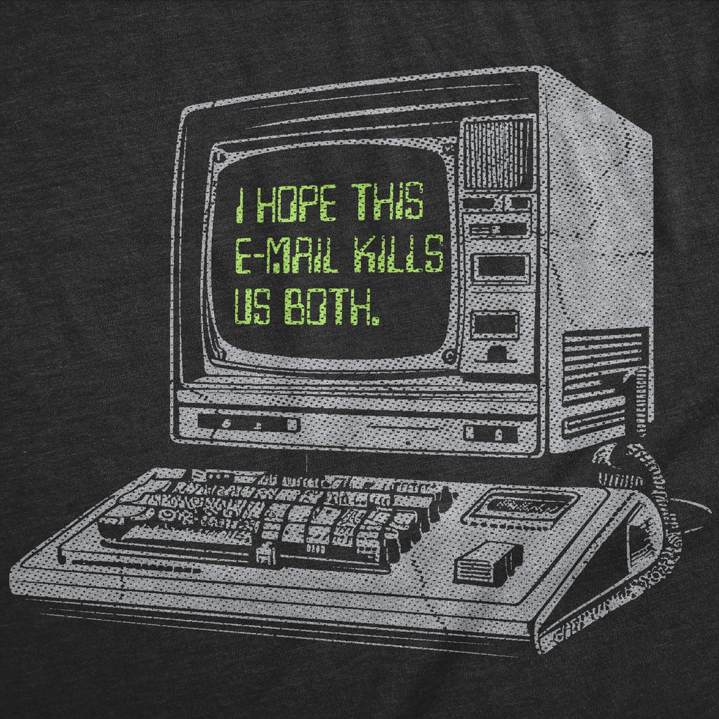 Mens Funny T Shirts I Hope This Email Kills Us Both Sarcastic Computer Graphic Novelty Tee for Men Graphic Tees