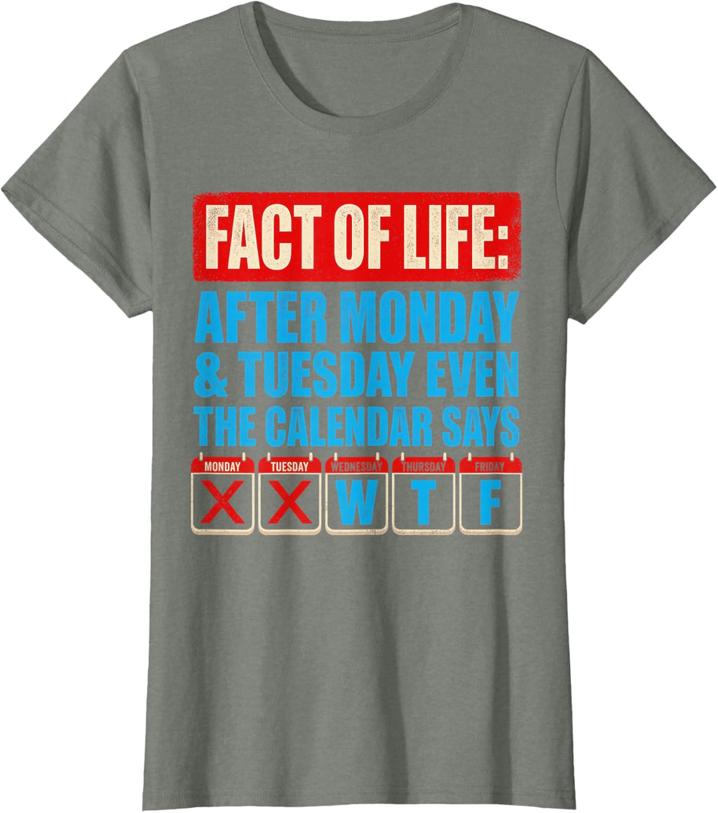 Fact of Life Calendar Says WTF Humor After Monday Tuesday T-Shirt