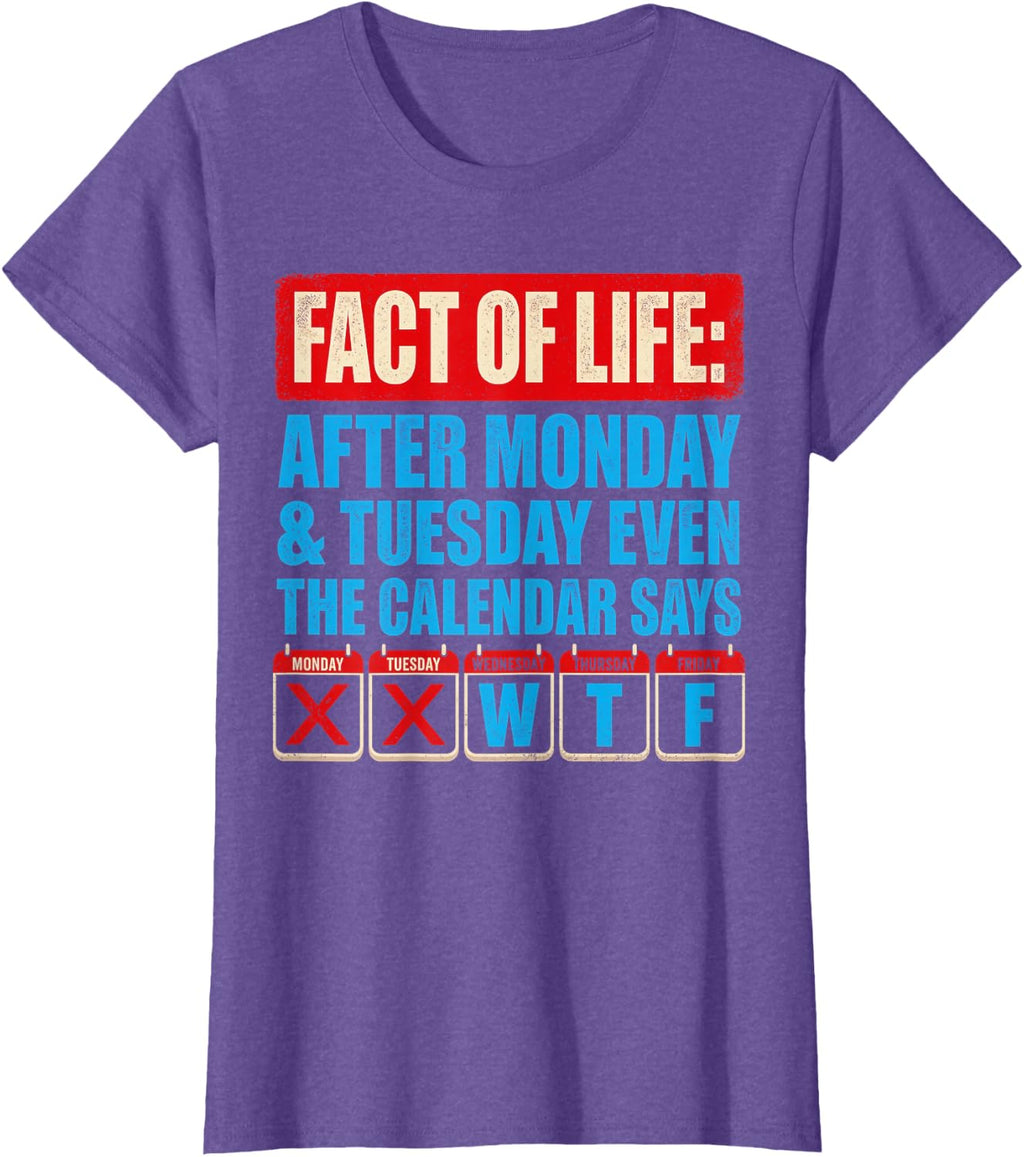 Fact of Life Calendar Says WTF Humor After Monday Tuesday T-Shirt