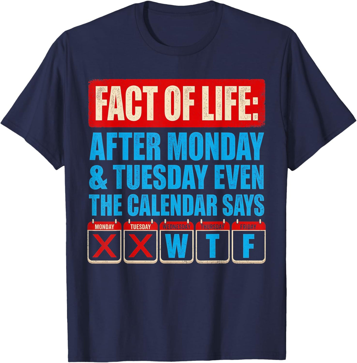 Fact of Life Calendar Says WTF Humor After Monday Tuesday T-Shirt