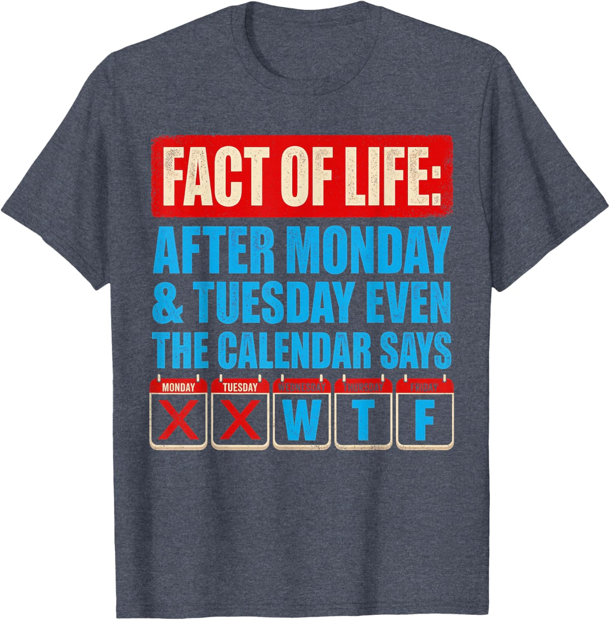 Fact of Life Calendar Says WTF Humor After Monday Tuesday T-Shirt