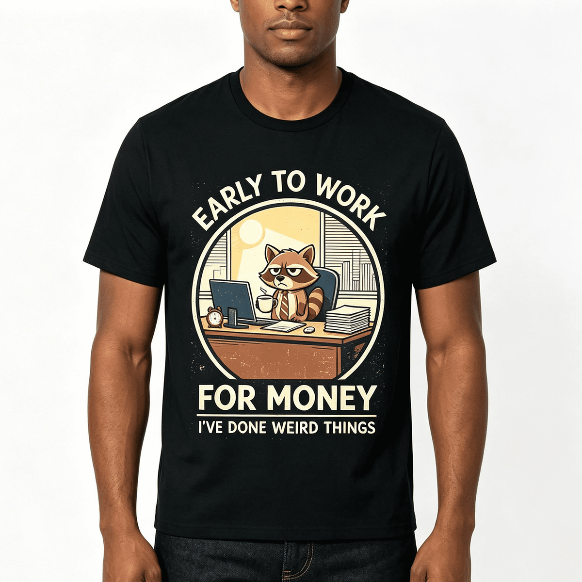 “Early To Work For Money” Raccoon Office T-Shirt – Funny Sarcastic Work Humor Graphic Tee for Men Women, Casual Summer Top