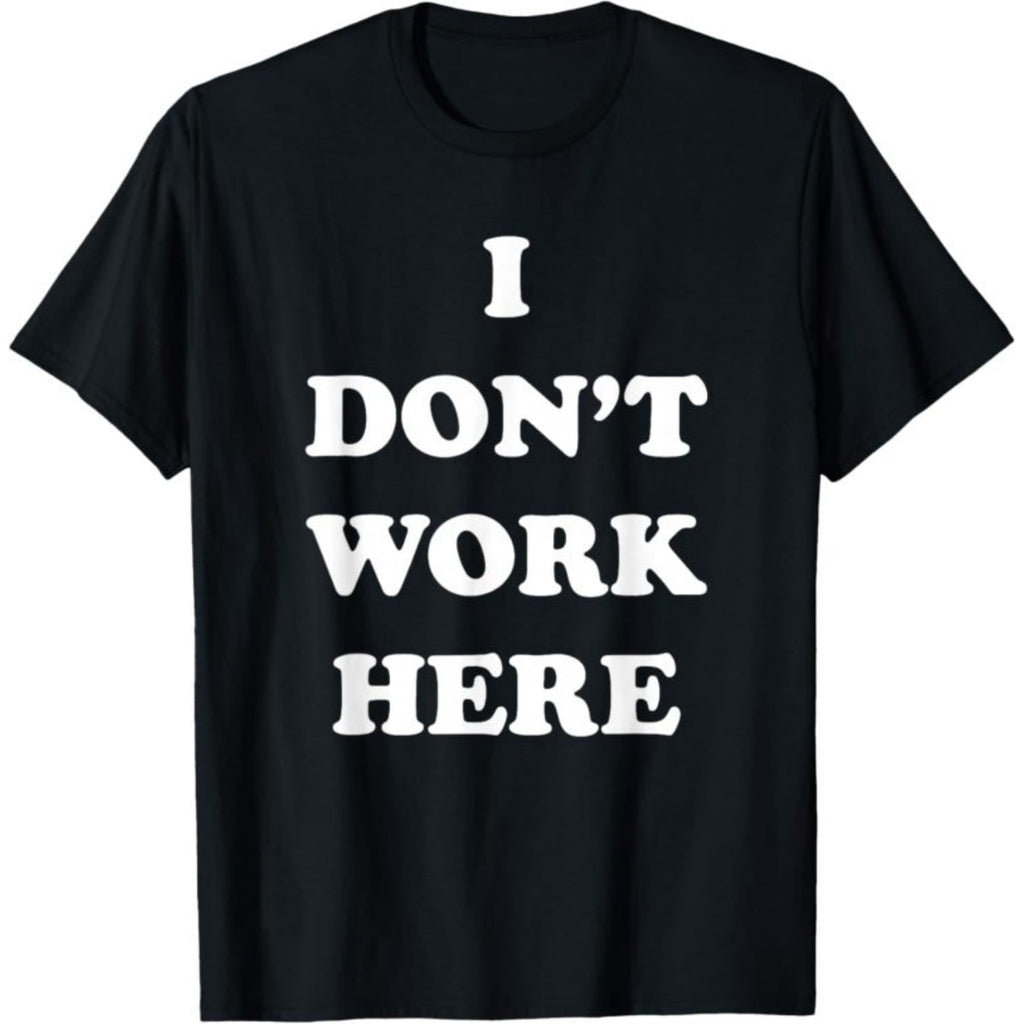 Men's 100% Cotton T-Shirt 180gsm - I Dont Work Here - Funny Sarcastic Slogan T-Shirt, Black Comfortable Breathable Soft Tee, Gift for Men