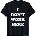 Men's 100% Cotton T-Shirt 180gsm - I Dont Work Here - Funny Sarcastic Slogan T-Shirt, Black Comfortable Breathable Soft Tee, Gift for Men