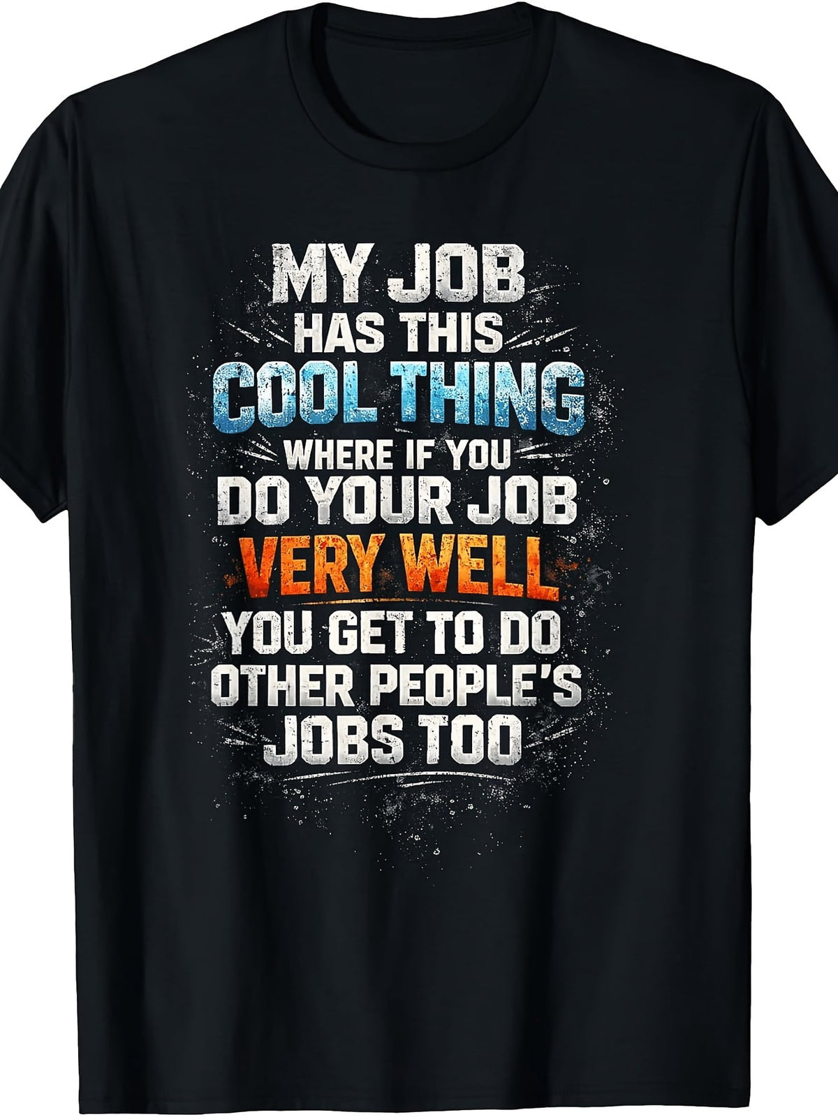 My Job Has This Cool Thing Funny Work Quote Graphic T‑Shirt, Office Humor Casual Short Sleeve Tee