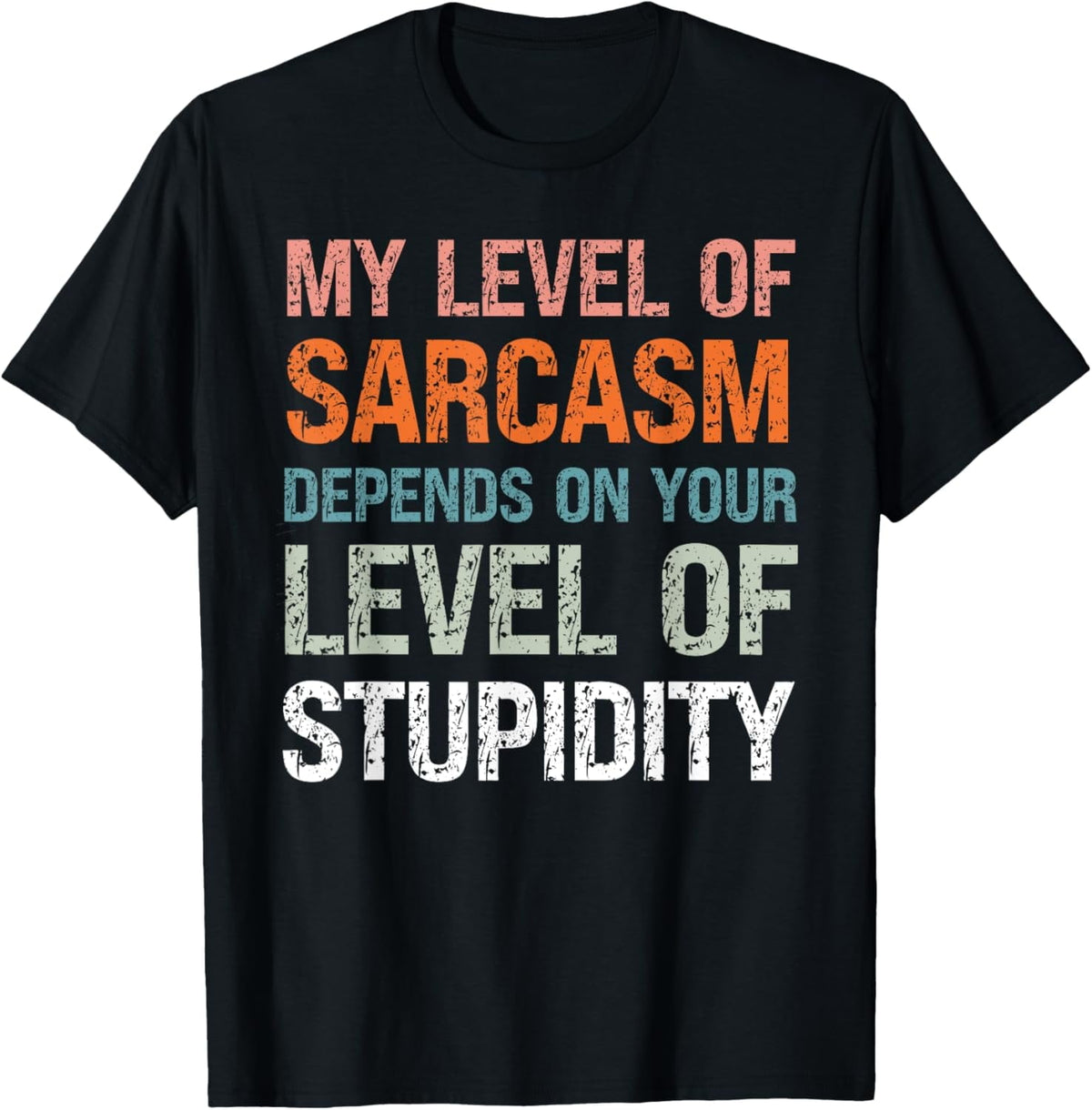 Sarcastic Humor, My Level of Sarcasm, Funny Sarcastic Quote T-Shirt