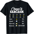t-shirt Funny Chance of Sarcasm Humor Fun Sarcastic Mens Women T-Shirt.